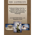 Pullman's Palace Car Co. V. Central Transp. Co. U.S. Supreme Court Transcript of Record with Supporting Pleadings