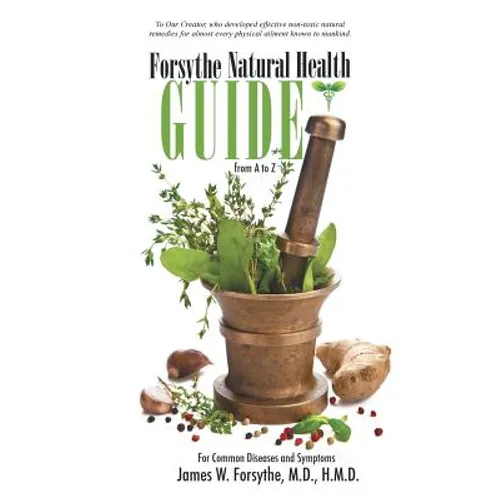 Forsythe Natural Health Guide From A to Z: For Common Diseases and Symptoms