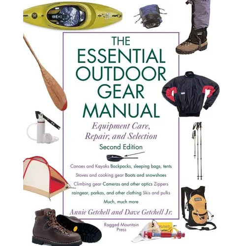 Essential Outdoor Gear Manual: Equipment Care, Repair, and Selection
