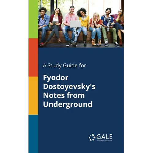 A Study Guide for Fyodor Dostoyevsky's Notes From Underground