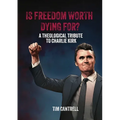 Is Freedom Worth Dying For?: A Theological Tribute to Charlie Kirk