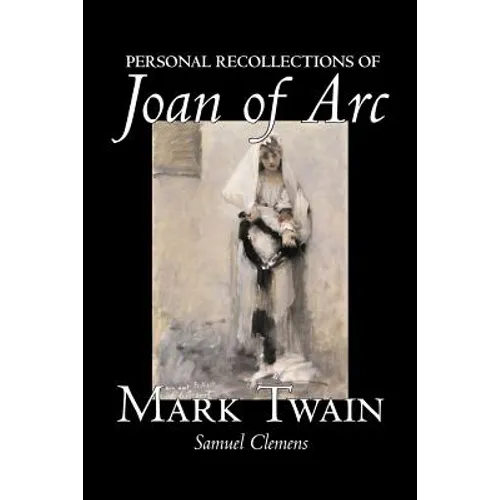 Personal Recollections of Joan of Arc by Mark Twain, Fiction, Classics