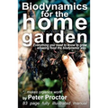 Biodynamics for the Home Garden: "Biodynamics makes organics work"