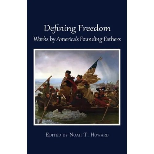 Defining Freedom: Works by America's Founding Fathers