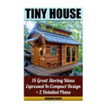 Tiny House 15 Great Storing Ideas Expressed in Compact Design + 2 Detailed Plans: (Tiny House Living, Tiny House Plans, Tiny House Designs, Declutter