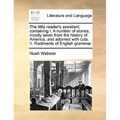 The Little Reader's Assistant; Containing I. a Number of Stories, Mostly Taken from the History of America, and Adorned with Cuts. II. Rudiments of En