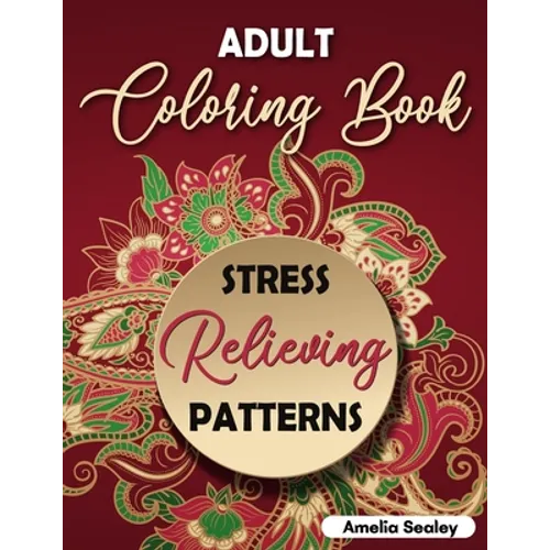 Amazing Patterns Adult Coloring Book: Mindful Patterns Coloring Book for Adults