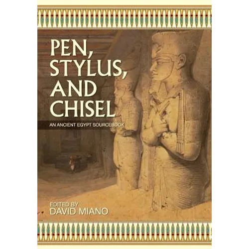 Pen, Stylus, and Chisel: An Ancient Egypt Sourcebook