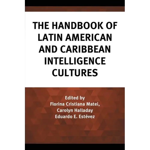 The Handbook of Latin American and Caribbean Intelligence Cultures