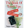 The Book Of Travel Tips - Travel Safe, Travel Smart
