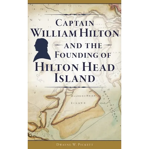 Captain William Hilton and the Founding of Hilton Head Island