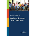 A Study Guide for Graham Greene's "The Third Man"