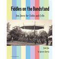 Fiddles on the Bandstand, Fun Duets for Violin and Cello, Book One