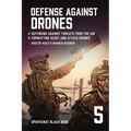 Defense Against Drones: Defending Against Threats From The Air - Combatting Scout and Attack Drones