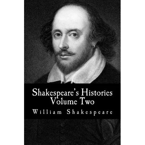 Shakespeare's Histories: Volume Two: (King Henry VI: Part 1, Part 2, Part 3)