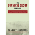 The Survival Group Handbook: How to Plan, Organize and Lead People For a Short or Long Term Survival Situation