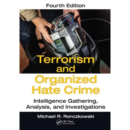 Terrorism and Organized Hate Crime: Intelligence Gathering, Analysis and Investigations, Fourth Edition