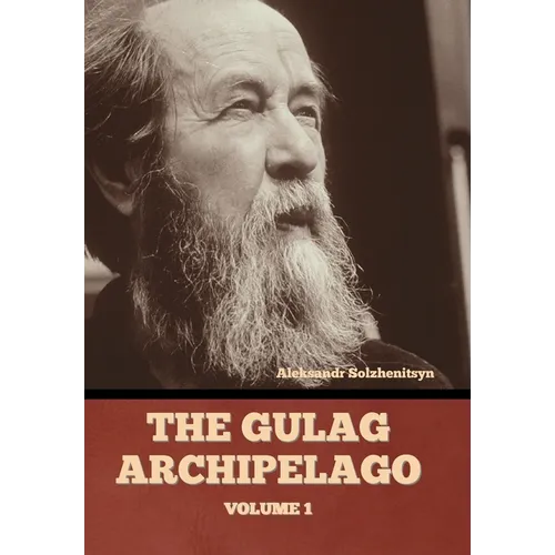 The Gulag Archipelago Volume 1