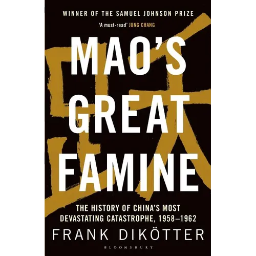 Mao's Great Famine: The History of China's Most Devastating Catastrophe, 1958-62