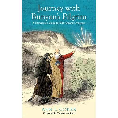 Journey with Bunyan's Pilgrim: A Companion Guide for John Bunyan's Classic The Pilgrim's Progress