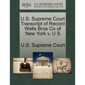 U.S. Supreme Court Transcript of Record Wells Bros Co of New York V. U S