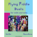 Flying Fiddle Duets for Violin and Viola, Book One