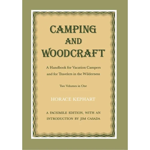 Camping and Woodcraft: A Handbook for Vacation Campers and Travelers in the Wilderness