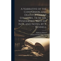 A Narrative of the Conversion and Death of Count Struensee, Tr. by Mr. Wendeborn. With an Intr. and Notes, by T. Rennell