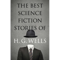 The Best Science Fiction Stories of H. G. Wells