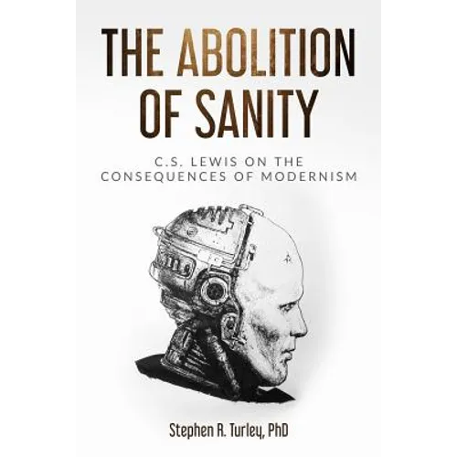 The Abolition of Sanity: C.S. Lewis on the Consequences of Modernism