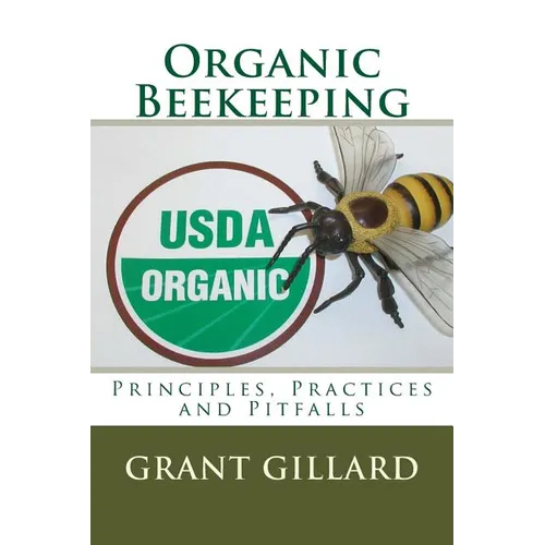 Organic Beekeeping: Principles, Practices and Pitfalls