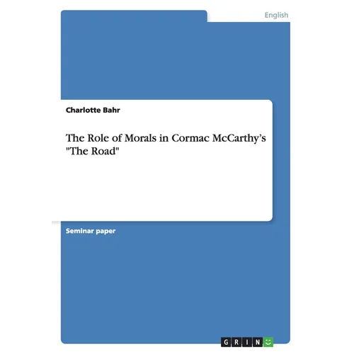 The Role of Morals in Cormac McCarthy's "The Road"