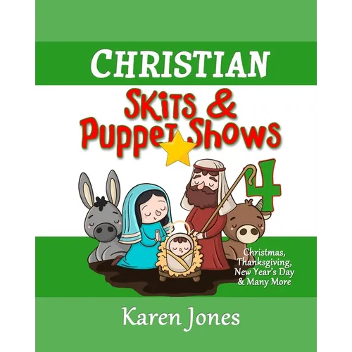 Christian Skits & Puppet Shows 4: Christmas Edition - Thanksgiving, New Year's Day, and More