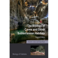 The Biology of Caves and Other Subterranean Habitats