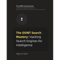 The OSINT Search Mastery: Hacking Search Engines for Intelligence