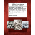 The Journal of the Pilgrims at Plymouth, in New England, in 1620: Reprinted from the Original Volume: With Historical and Local Illustrations of Provi