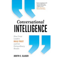 Conversational Intelligence: How Great Leaders Build Trust and Get Extraordinary Results