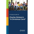 A Study Guide for Charles Dickens's "A Christmas Carol"