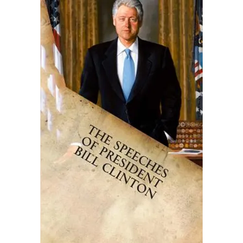 The Speeches of President Bill Clinton