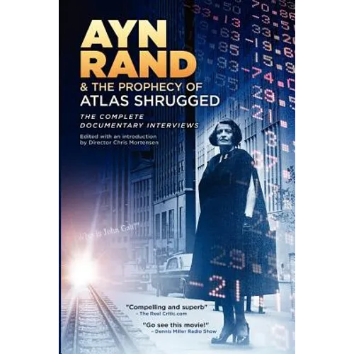 Ayn Rand & the Prophecy of Atlas Shrugged The Complete Documentary Interviews