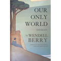 Our Only World: Ten Essays