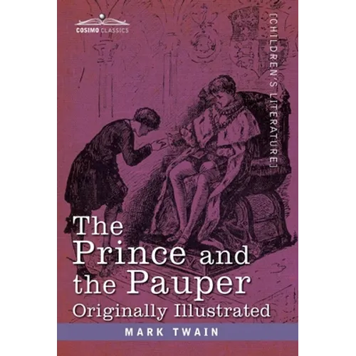 Prince and the Pauper: A Tale for Young People of All Ages