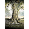 Wendell Berry and Higher Education: Cultivating Virtues of Place