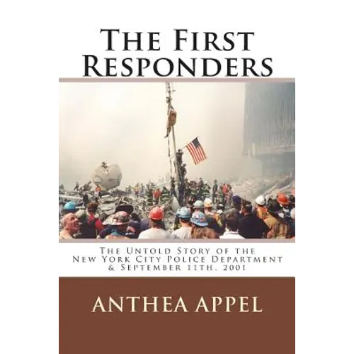The First Responders: The Untold Story of the New York City Police Department & September 11th, 2001