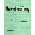 Mastery of Music Theory, Book 2: Diatonic Harmonization. 2nd Ed.