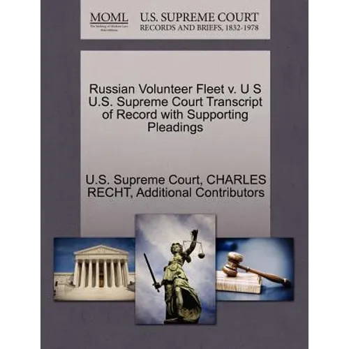 Russian Volunteer Fleet V. U S U.S. Supreme Court Transcript of Record with Supporting Pleadings