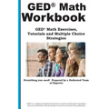 GED Math Workbook: GED Math Exercises, Tutorials and Multiple Choice Strategies