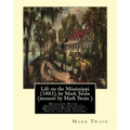 Life on the Mississippi (1883), by Mark Twain (memoir by Mark Twain ): Mississippi River -- Description and travel, Mississippi River Valley -- Social