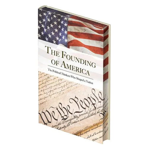 The Founding of America: The Words That Shaped a Nation
