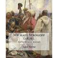 Michael Strogoff (1876). By: Jules Verne, translated By: Agnes Kinloch Kingston (1824-1913): Adventure novel
